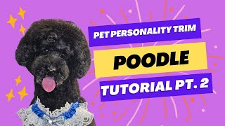 Poodle Personality Trim: Part 2  The Cut