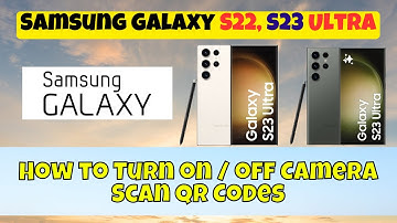How to Turn on / off Camera Scan QR Codes Samsung Galaxy S22,S23 Ultra