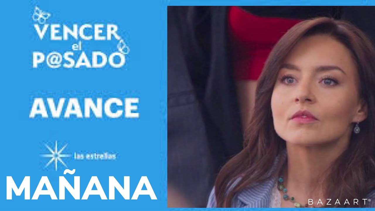 VENCER EL PASADO CAPITULÓ 62 AVANCE COMPLETO HD MAÑANA IMPACTANTE - YouTube