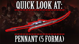 Warframe - Quick Look At: Pennant (5 Forma)