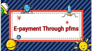 E-payment in favour of beneficiaries/students through pfms