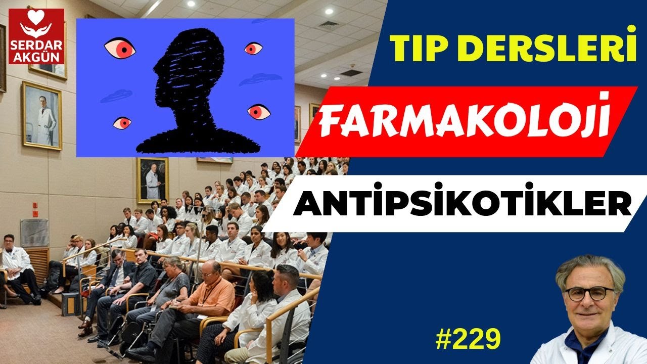 229. Farmakoloji, Antipsikotik ilaçlar, Serdar Akgün