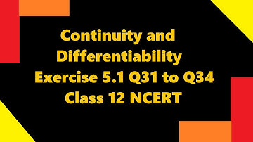 Exercise-5.1 Q31 to Q34 Continuity and Differentiability Class-12
