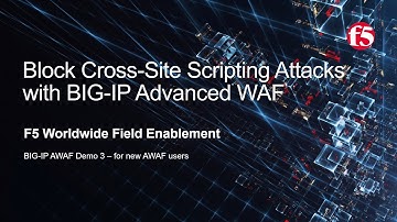 BIG-IP AWAF Demo 03 - Block Cross-Site Scripting Attacks with F5 BIG-IP Adv WAF (formerly ASM)