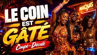 Le coin est gâté | Ambiance • Coupé-Décalé