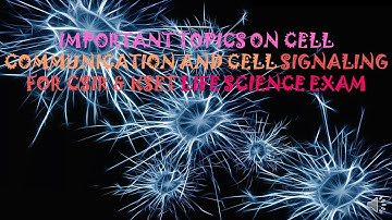 IMPORTANT TOPICS ON CELL COMMUNICATION AND CELL SIGNALING  FOR CSIR AND KSET LIFE SCIENCE EXAM