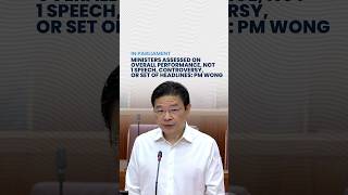 Ministers assessed on overall performance, not one speech, controversy, or set of headlines: PM Wong