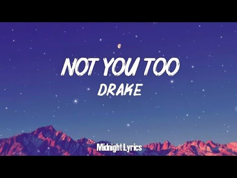 Drake - Not You Too (Lyrics)