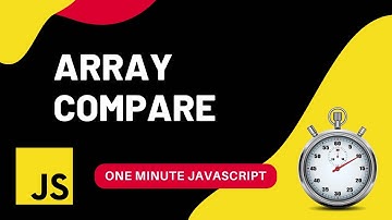 Array Compare | How to compare arrays | Javascript | One Minute Javascript | 1 Min JS | Quick JS