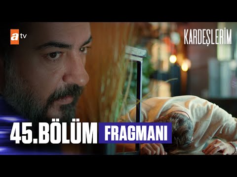 Kardeşlerim 45. Bölüm Fragmanı | ''Ölmüş!'' @atv