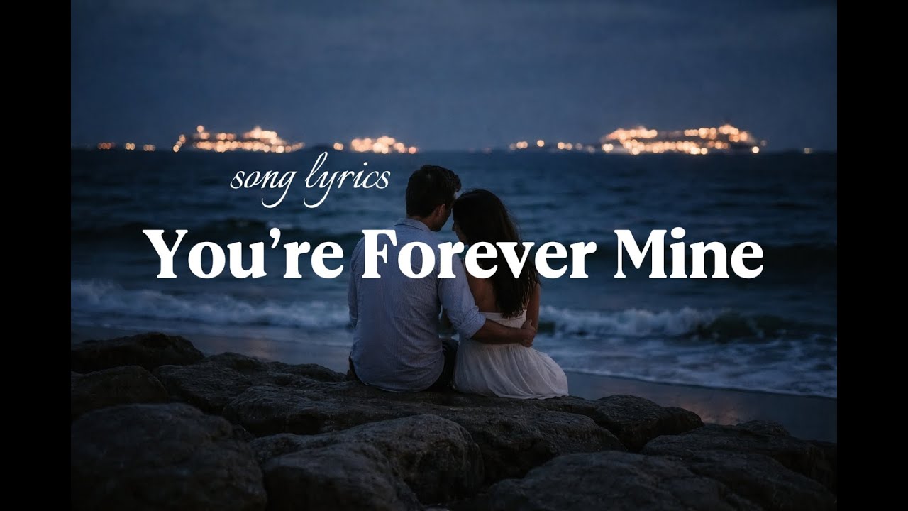 You’re Forever Mine~Lyrics video - relaxing love song