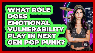 What Role Does Emotional Vulnerability Play In Next Gen Pop Punk? - Alt Scene Guru