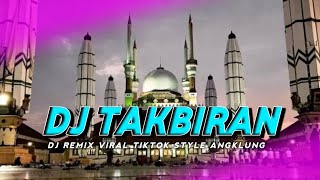 DJ TAKBIRAN APECIAL IDUL ADHA | STYLE ANGKLUNG TERBARU 2023 VIRAL TIKTOK