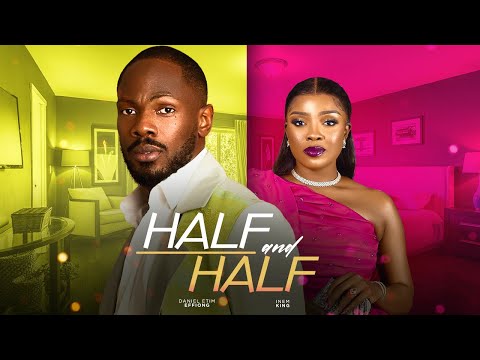 HALF & HALF – DANIEL ETIM EFFIONG And INEM KING in this hilarious Drama