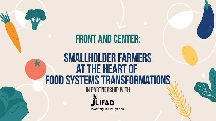 Front and center: Smallholder farmers at the heart of food systems transformations