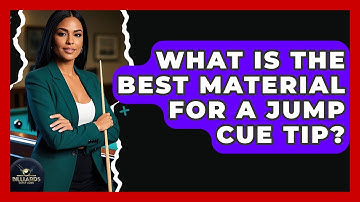 What Is The Best Material For A Jump Cue Tip? - Billiards Hustlers