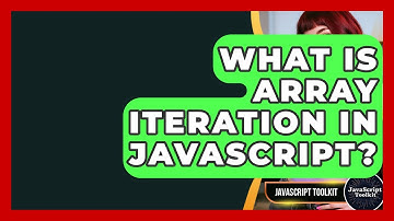 What Is Array Iteration In JavaScript? - JavaScript Toolkit