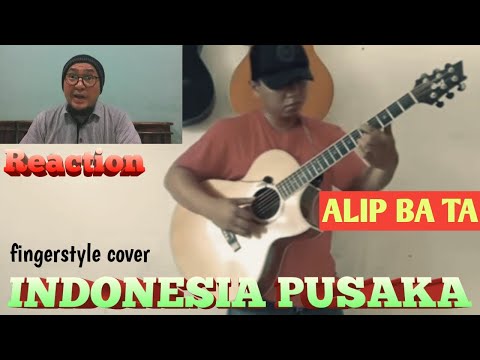 [alip ba ta] - INDONESIA PUSAKA cipt. Ismail Marzuki.// (fingerstyle cover) // Reaction