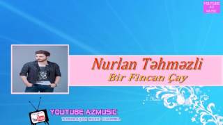 Nurlan Tehmezli - Bir Fincan Cay Resimi