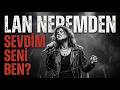 Lan Neremden Sevdim?! | Alternative Rock