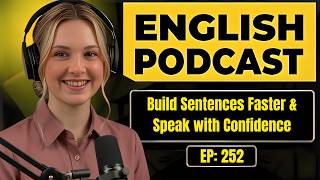 English Podcast for Learning English | Build Sentences Faster &amp; Speak with Confidence
