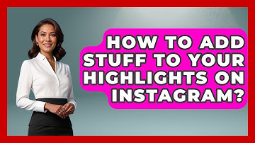 How To Add Stuff To Your Highlights On Instagram? - Everyday-Networking
