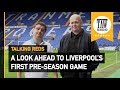 A Look Ahead To Liverpool’s First Pre-Season Game | Talking Reds