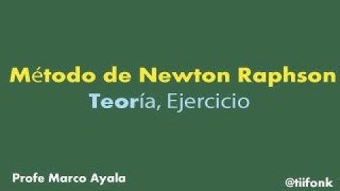 16. Método de Newton Raphson (Teoría, Ejercicio)