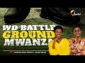 WD BATTLE GROUND MWANZA 07TH JUNE 2025 WD BATTLE GROUND MWANZA 07TH JUNE 2025
