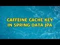 Caffeine cache key in spring data jpa