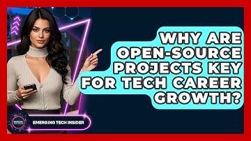 Why Are Open-source Projects Key For Tech Career Growth? - Emerging Tech Insider