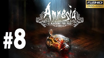 Amnesia a Machine For Pigs Walkthrough - Part 8 This Leaking World Gameplay 1080p