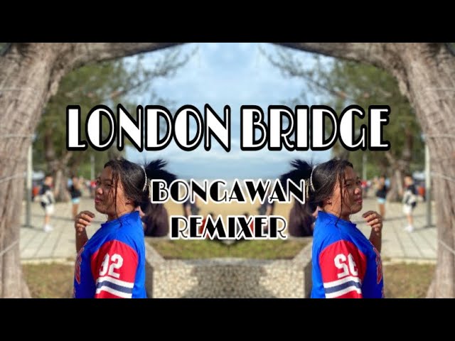 BONGAWAN REMIXER - London Bridge class=