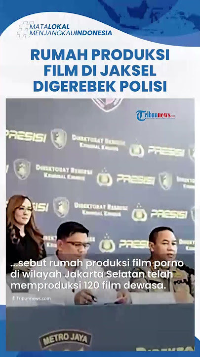 Sudah Produksi Film Dewasa, PH di Jaksel Digerebek Polisi: Pemerannya Selebgram dan Artis