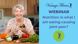 Nutrition webinar for Seniors: Is what I am eating causing joint pain?