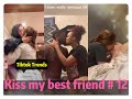 I tried to kiss my best friend today ！！！😘😘😘 Tiktok 2020 Part 12 --- Tiktok Trends