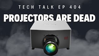Why Front Projectors Are Dead - Tech Talk With Jiles Mccoy E404