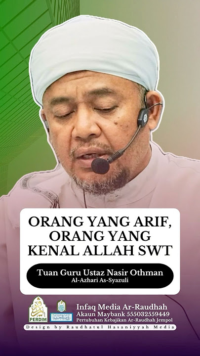 Orang Yang Arif, Orang Yang Kenal Allah SWT | Tuan Guru Ustaz Nasir Othman Al-Azhari As-Syazuli.