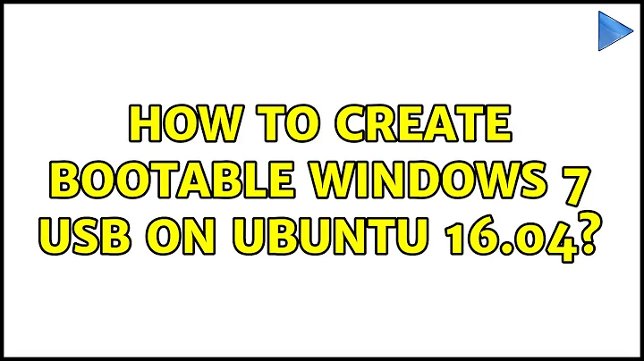 Ubuntu: How to create bootable Windows 7 USB on Ubuntu 16.04? (2 Solutions!!)