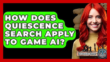 How Does Quiescence Search Apply To Game AI? - The Board Game Xpert