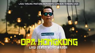 Tarling Terbaru 2025 - Opa Hongkong Lagi Demen Wadon (  Video Music )