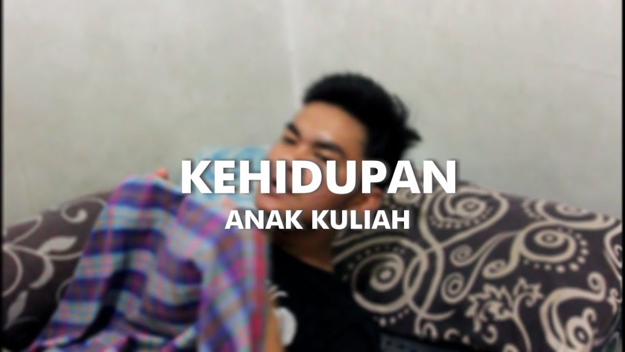 KEHIDUPAN ANAK  KULIAHAN  YouTube