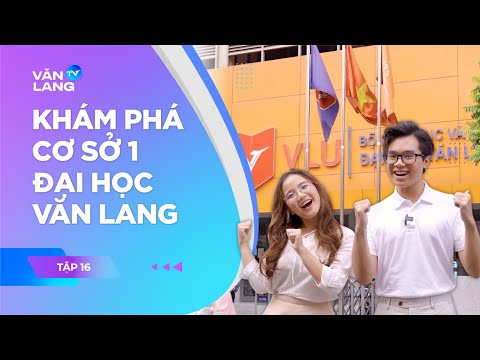 Video Một ngày khám phá Cơ sở 1 Đại học Văn Lang | Khởi Động... - YouTube