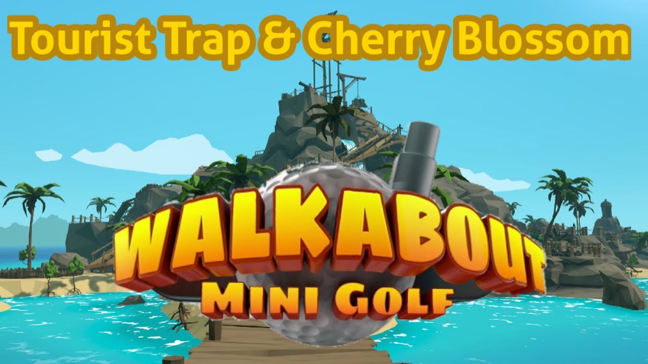 WALKABOUT MINI GOLF VR : Tourist Trap and Cherry Blossom Stage