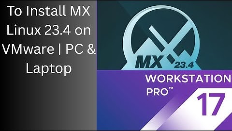How To Install MX Linux 23.4 on VMware | adminCtrlX