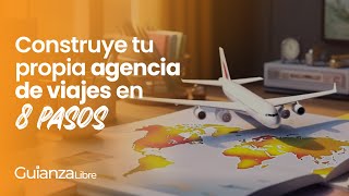 Construye tu propia Agencia de Viajes en 8 pasos