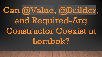 Can @Value, @Builder, and Required-Arg Constructor Coexist in Lombok?