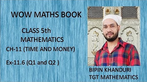 #Ex-11.6#Q1 and Q2# CH-11 (TIME AND MONEY))# WOW MATHS# CLASS 5th MATHEMATICS