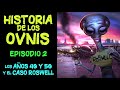 HISTORIA de los OVNIS - Episodio 2 - Los años 40 y 50 - El Caso Roswell y el Proyecto Libro Azul