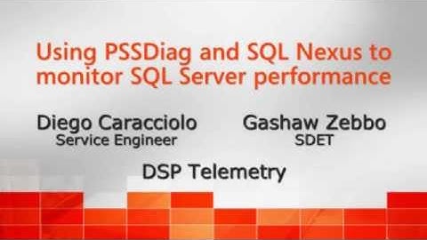 Using PSSDiag and SQL Nexus to monitor SQL Server performance